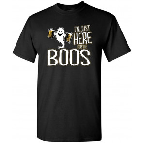 I'm Just Here For The Boos T-Shirt