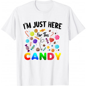 I'm Just Here For The Candy T-Shirt