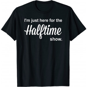 I'm Just Here For The Halftime Show Marching Band T-Shirt