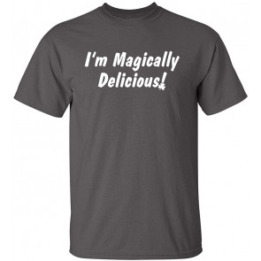 I'm Magically Delicious T-Shirt