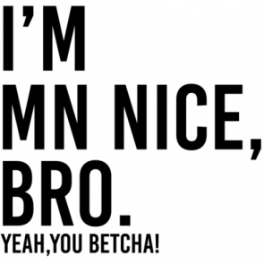 Im Mn Nice Bro Yeah You Betcha  Minnesota T-Shirt