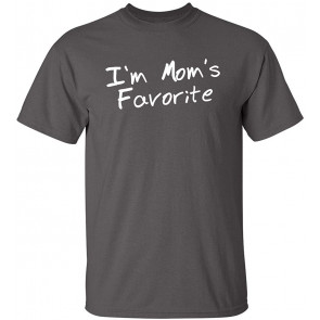 I'm Mom's Favorite T-Shirt