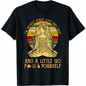 I'm Mostly Peace Love And Light T-Shirt