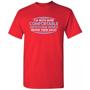 I'm Much More Comfortable T-Shirt