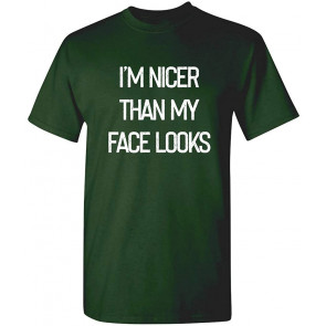 I'm Nicer Than My Face Looks T-Shirt