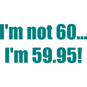 Im Not 60 Im 5995 60th Birthday Shirt