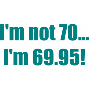 Im Not 70 Im 6995 70th Birthday Shirt