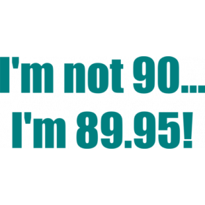 Im Not 90 Im 8995 90th Birthday Shirt