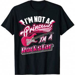 I'm Not A Princess I'm A Rockstar  T-Shirt