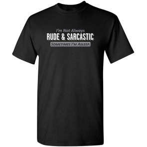 I'm Not Always T-Shirt