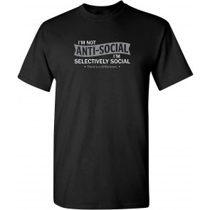 I'm Not Anti-Social I'm Selectively Cool Sarcastic Novelty Funny T-Shirt
