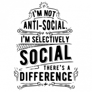 Im Not Anti Social Im Selectively Social Theres A Difference Tshirt