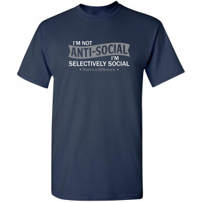 I'm Not Anti Social T-Shirt