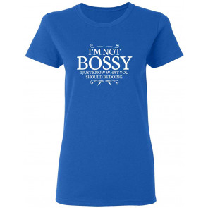 I'm Not Bossy I Just Know T-Shirt