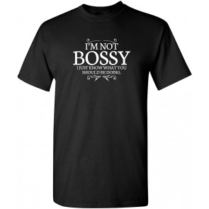I'm Not Bossy I Just Know T-Shirt