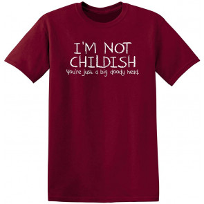 I'm Not Childish You're Just A Big Doody T-Shirt