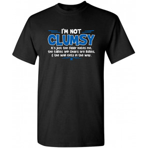 I'm Not Clumsy Floor Hates Me T-Shirt