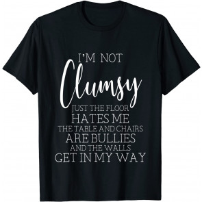 I'm Not Clumsy T-Shirt