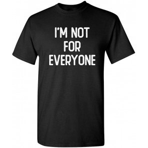 I'm Not For Everyone Dating T-Shirt
