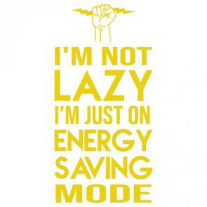 Im Not Lazy  Im Just On Energy Saving Mode  Funny Tshirt