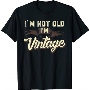 Im Not Old Im Vintage T-Shirt