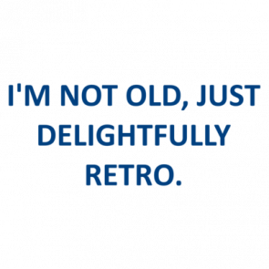 Im Not Old Just Delightfully Retro Shirt