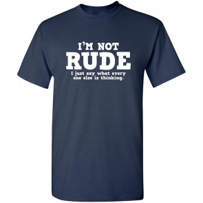 I'm Not Rude I Just Say Else T-Shirt