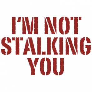 Im Not Stalking You Tshirt
