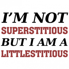 Im Not Superstitious But I Am A Littlestitious  Funny Tshirt