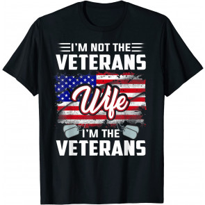 I'm Not The Veteran's Wife I'm The Veteran Day Patriotic T-Shirt