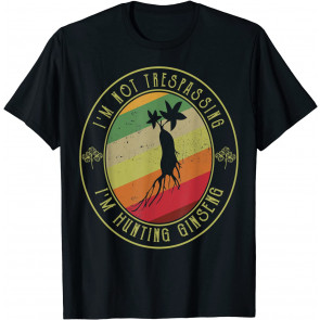 I'm Not Trespassing I'm T-Shirt