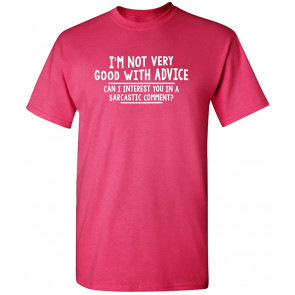 I'm Not Very Good With Advice T-Shirt