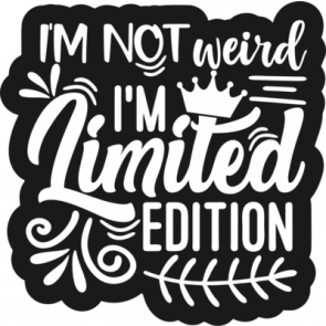 Im Not Weird Im Limited Edition1 T-Shirt