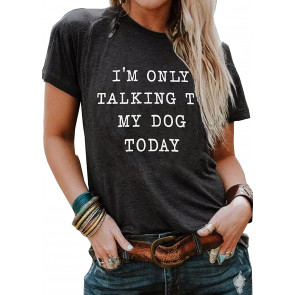 I'm Only Talking To My Dog Today  T-Shirt