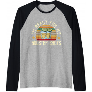I'm Ready For My Booster Shots - T-Shirt