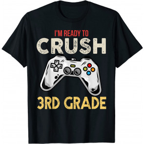 I'm Ready To Crush 3rd Grade Video Game Back To School T-Shirt