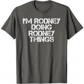 I'M RODNEY DOING RODNEY THINGS  T-Shirt