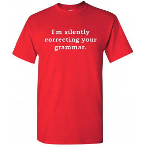 I'm Silently Correcting Your Grammar T-Shirt