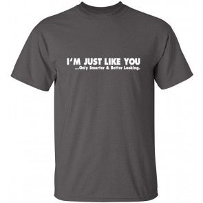 I'm Smarter And Better Looking T-Shirt