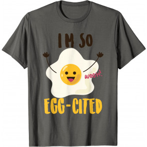 I'm So Egg-Cited  T-Shirt