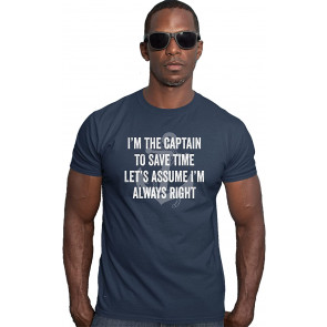 I'm The Captain Let's Assume I'm Always Right T-Shirt
