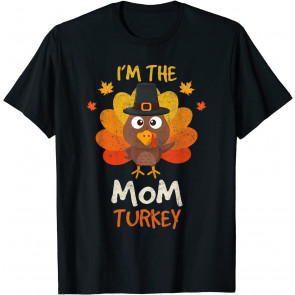 I'm The Mom Turkey T-Shirt