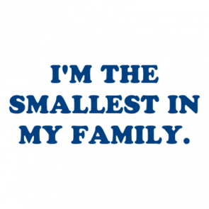 Im The Smallest In My Family Shirt