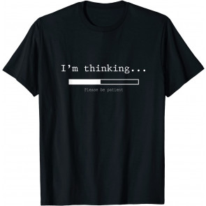 I'm Thinking T-Shirt