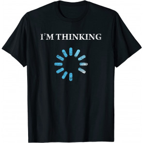 I'm Thinking T-Shirt