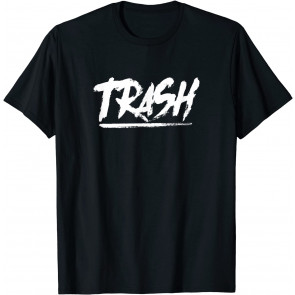 Im Trash For A Worthless Person Gift T-Shirt