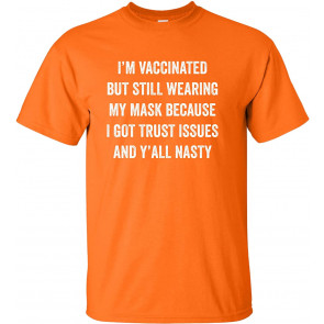 I'm Vaccinated But Still Wearing My Mask T-Shirt