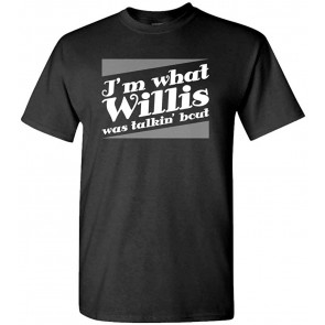 I'm What Willis Was Talkin' Bout Retro T-Shirt