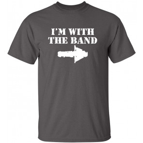 I'm With The Band T-Shirt