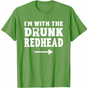 I'm With The Drunk Redhead T-Shirt